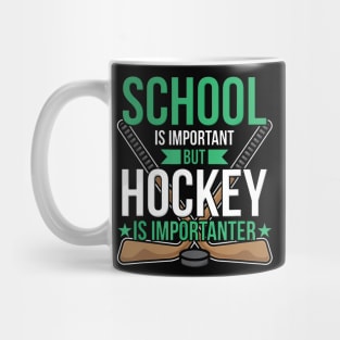 School Is Important But Hockey Is Importanter Mug